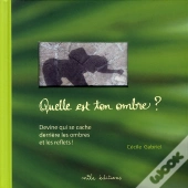 Quelle Est Ton Ombre ? ; Devine Qui Se Cache Derrière Les Ombres Et Les Reflets !