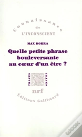 Quelle Petite Phrase Bouleversante Au Coeur D'Un Être ? : Proust, Freud, Spinoza