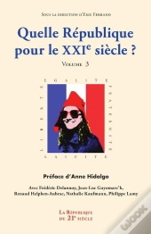 Quelle Republique Pour Le Xxie Siecle - Volume 3