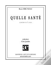 Quelle Santé !... Comédie En 5 Actes