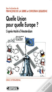 Quelle Union Pour Quelle Europe ? : L'Apres Traite D'Amsterdam