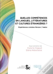 Quelles Competences En Langues, Litteratures Et Cultures Etrangeres ? - Experiences Croisees Herzen