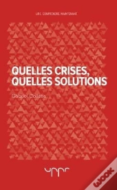 Quelles Crises, Quelles Solutions