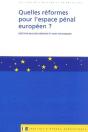 Quelles Réformes Pour L'Espace Pénal Européen ? - Preview