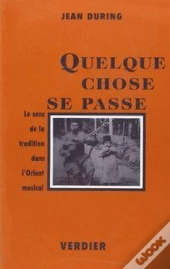 Quelque Chose Se Passe ; Le Sens De La Tradition Dans L'Orient Musical