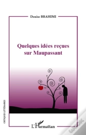 Quelques Idées Reçues Sur Maupassant