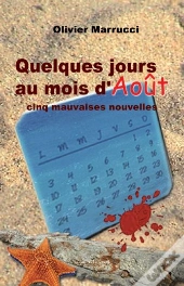 Quelques Jours Au Mois D'Août ; Cinq Mauvaises Nouvelles