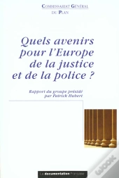 Quels Avenirs Pour L'Europe De La Justice Et De La Police