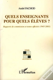Capa do artigo Quels Enseignants Pour Quels Élèves ? ; Rapports De Commission Et Textes Officiels (1945-2003)