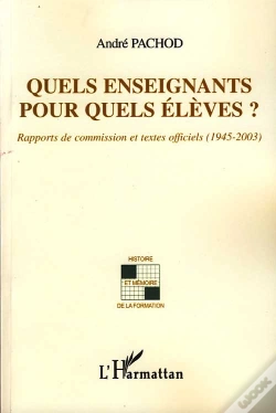 Capa do artigo Quels Enseignants Pour Quels Élèves ? ; Rapports De Commission Et Textes Officiels (1945-2003)