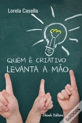 Quem é Criativo Levanta a Mão