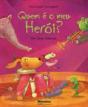 Quem é o Meu Heroi? - Preview