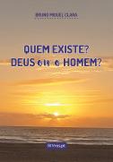 Quem Existe? Deus ou o Homem?