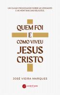 Quem Foi e Como Viveu Jesus Cristo