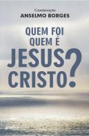 Quem Foi / Quem é Jesus Cristo?