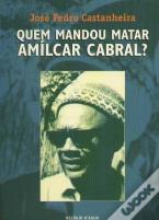Quem Mandou Matar Amílcar Cabral?