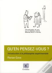 Qu'En Pensez Vous ? Introduction À La Philosophie Expérimentale
