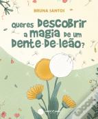Queres Descobrir a Magia de um Dente-de-Leão?