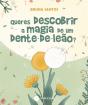 Queres Descobrir a Magia de um Dente-de-Leão? - Preview