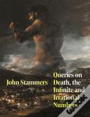 Queries On Death, The Infinite And Irrational Numbers