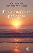 Quero Dizer-Te: OBRIGADO!