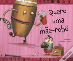 Quero uma Mãe-Robô