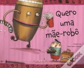 Quero uma Mãe-Robô