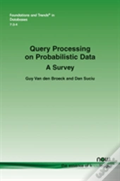 Query Processing On Probabilistic Data