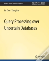 Query Processing Over Uncertain Databases