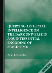 Capa do artigo Querying Artificial Intelligence On The Dark Universe In A Quintessential Encoding Of Space-Time