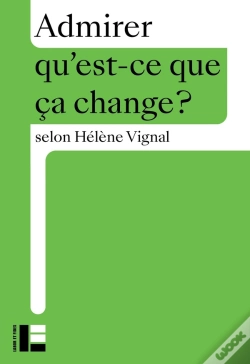 Capa do artigo Qu'Est-Ce Que Ça Change ? : Admirer