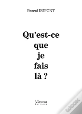 Qu'Est-Ce Que Je Fais Là ?