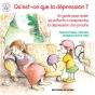 Qu'Est-Ce Que La Dépression ? Un Guide Pour Aider Les Enfants À Comprendre La Dépression D'Un Proche - Preview