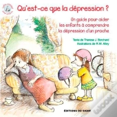 Qu'Est-Ce Que La Dépression ? Un Guide Pour Aider Les Enfants À Comprendre La Dépression D'Un Proche