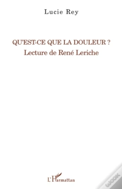 Capa do artigo Qu'Est-Ce Que La Douleur ? ; Lecture De René Leriche