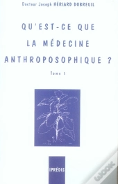 Qu'Est-Ce Que La Médecine Anthroposophique T.1