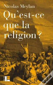 Qu'Est-Ce Que La Religion ?