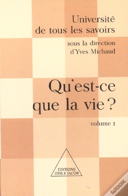 Capa do artigo Qu'Est-Ce Que La Vie ; L'Universite De Tous Les Savoirs ; T.1