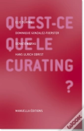 Qu'Est Ce Que Le Curating ? Sur Le Métier De Commissaire D'Exposition D'Art Contemporain
