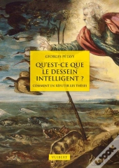 Qu'Est-Ce Que Le Dessein Intelligent ? Comment En Réfuter Les Thèses