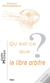 Qu'Est-Ce Que Le Libre Arbitre ?