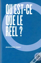 Qu'Est-Ce Que Le Réel ?