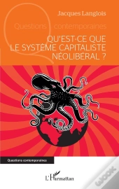 Qu'Est-Ce Que Le Système Capitaliste Néolibéral ?