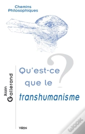 Qu'Est-Ce Que Le Transhumanisme ?