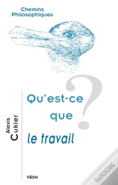Qu'Est-Ce Que Le Travail ?