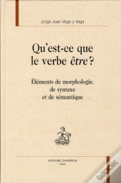 Qu'Est-Ce Que Le Verbe Être ? ; Éléments De Morphologie, De Syntaxe Et De Sémantique