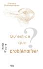 Qu'Est-Ce Que Problématiser ? - Preview