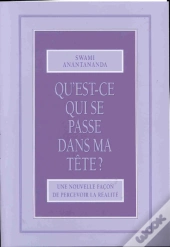 Qu'Est-Ce Qui Se Passe Dans Ma Tete ; Une Nouvelle Facon De Percevoir La Realite