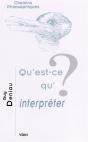 Qu'Est-Ce Qu'Interpréter ? - Preview