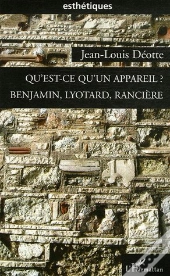Qu'Est Ce Qu'Un Appareil ? Benjamin, Lyotard, Rancière
